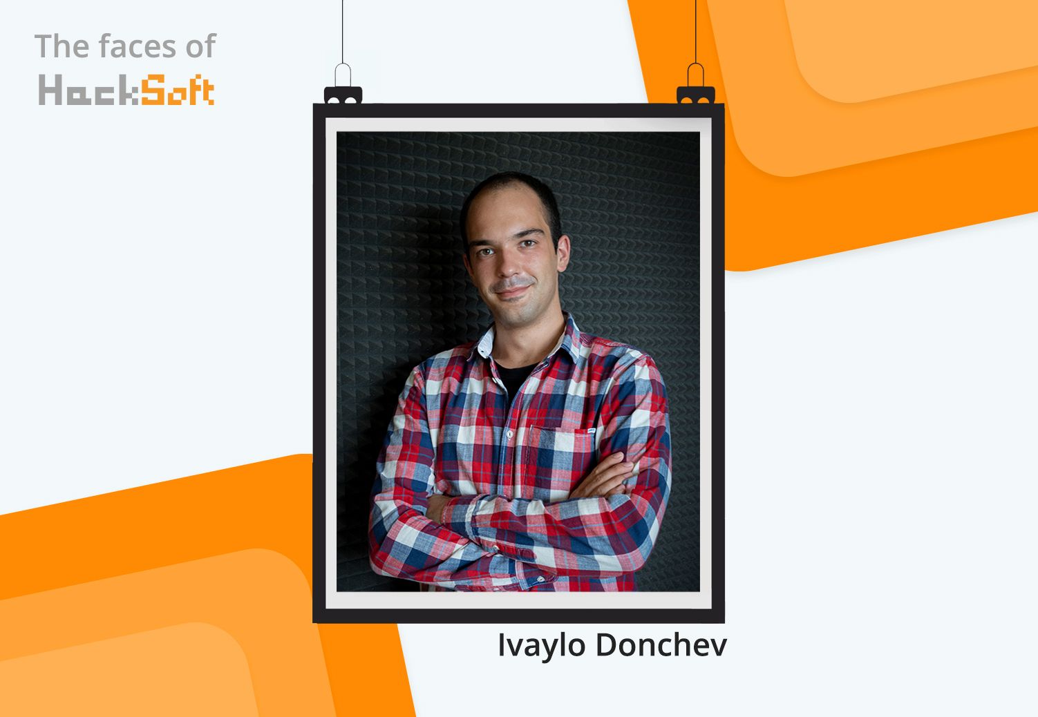 The Faces of HackSoft - Ivaylo Donchev
