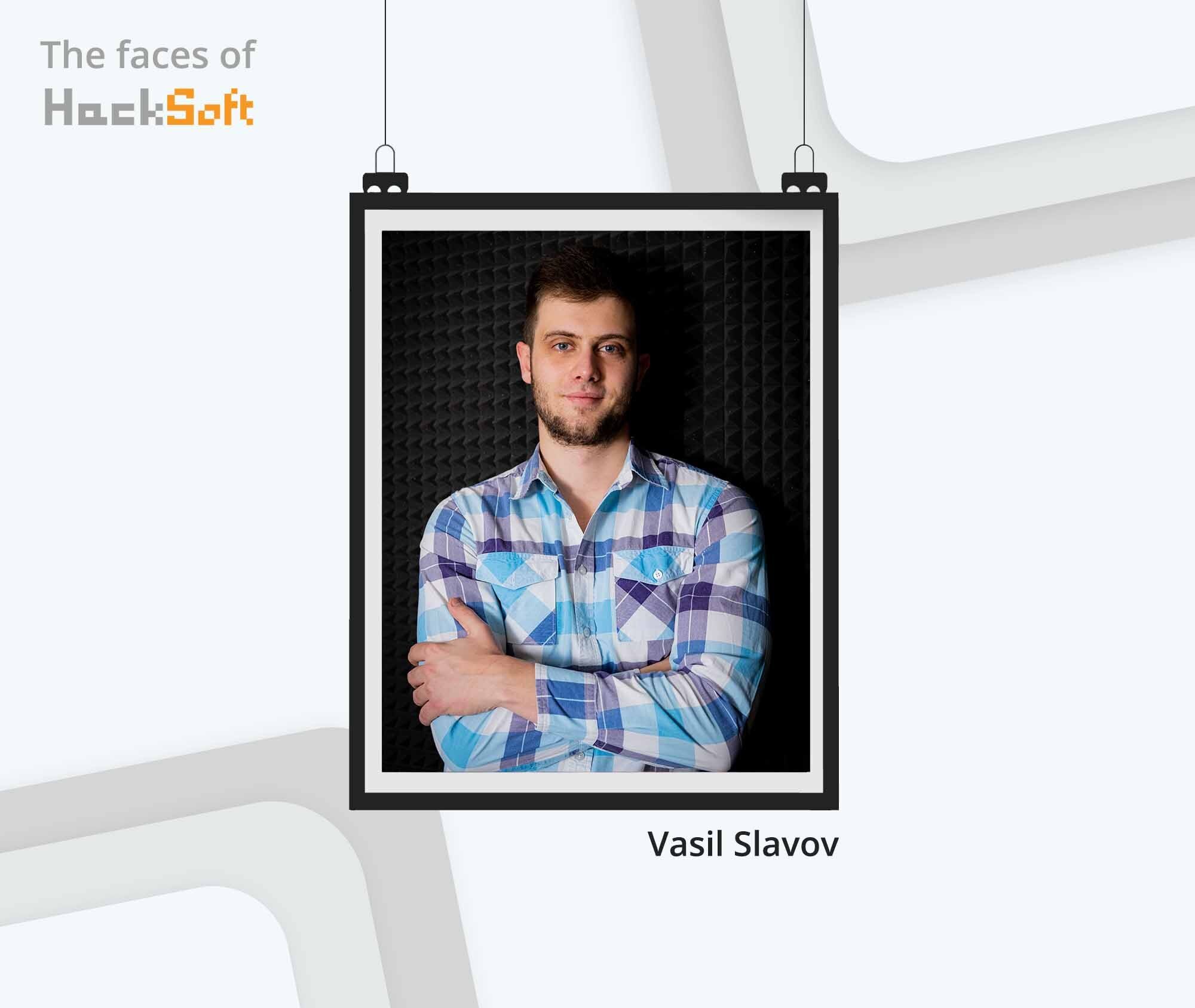 Vasil Slavov - The Faces of HackSoft