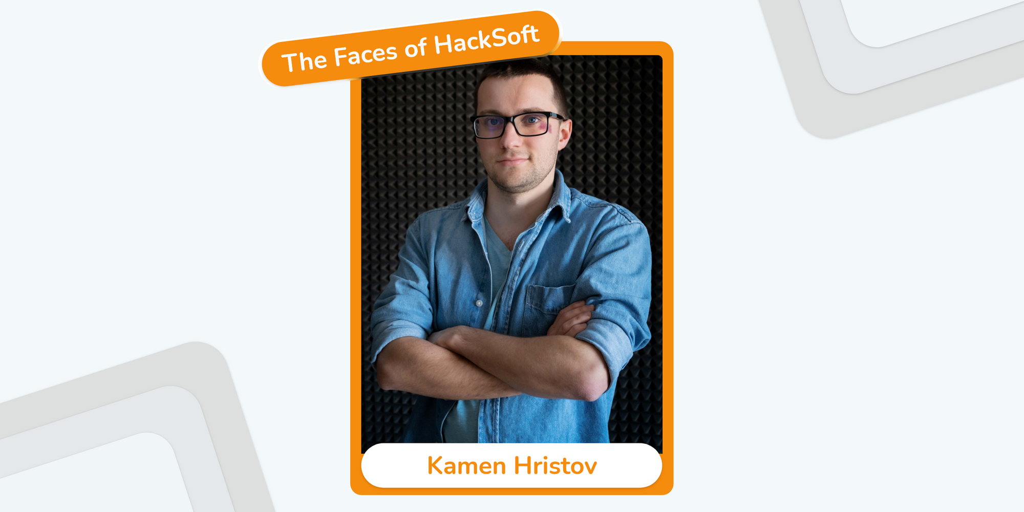 Kamen Hristov - The Faces of HackSoft