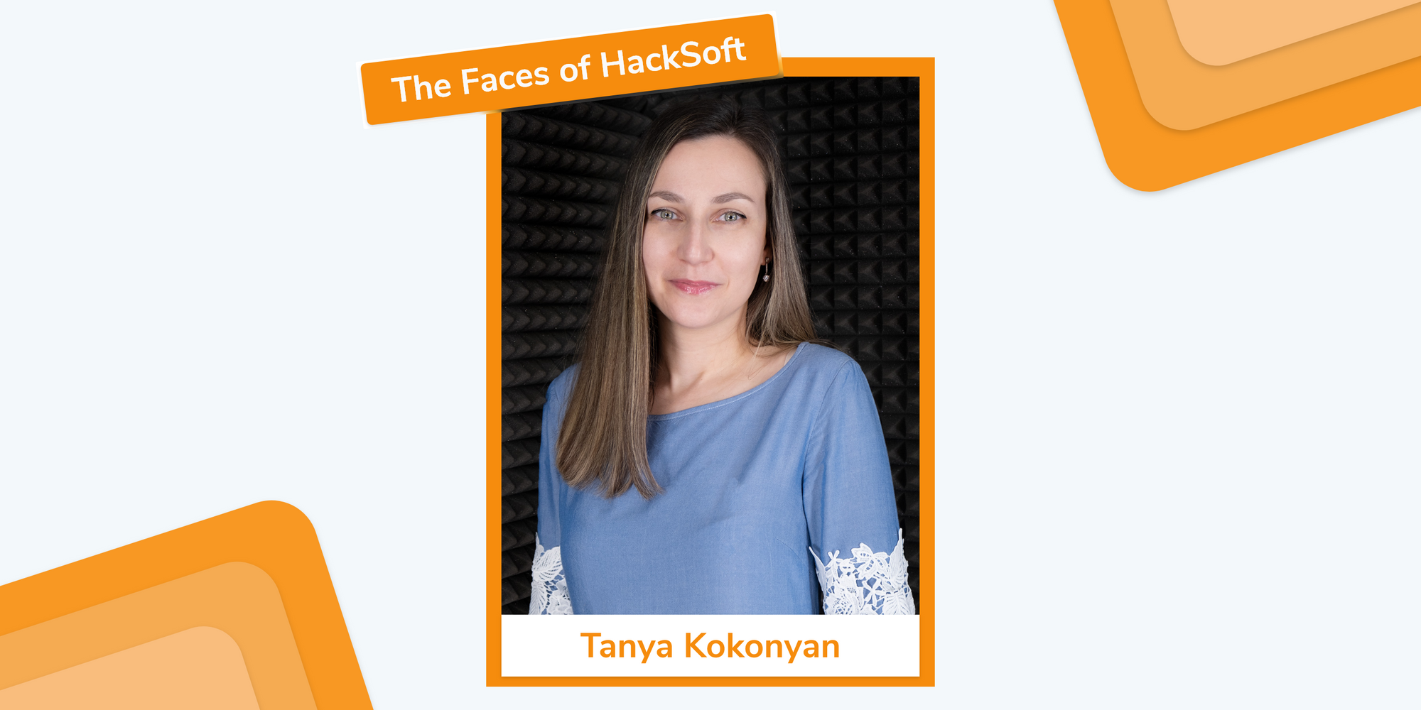 The Faces of HackSoft - Tanya Kokonyan