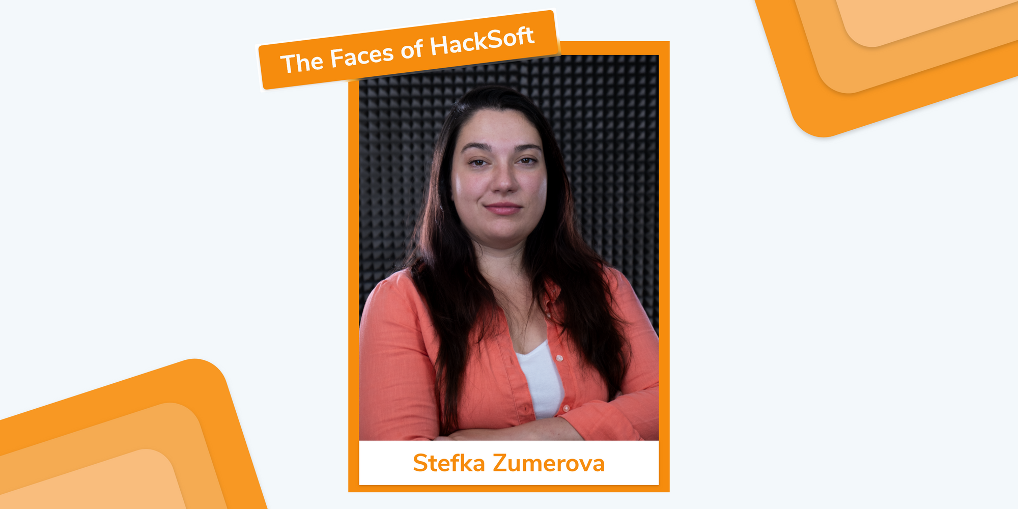 The Faces of HackSoft - Stefka Zumerova
