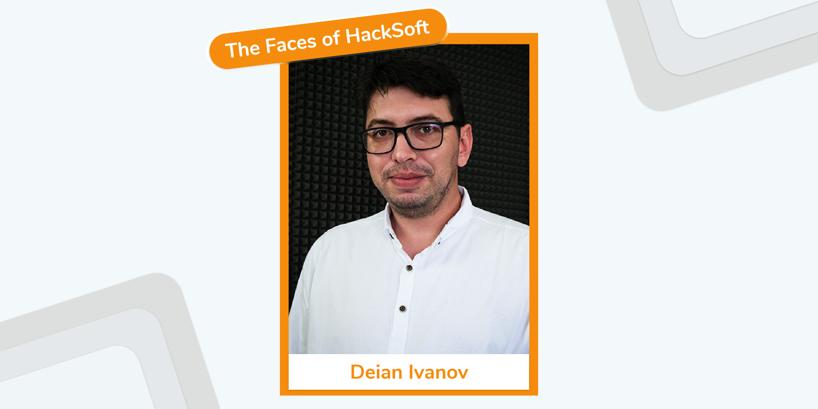 The Faces of HackSoft - Deian Ivanov
